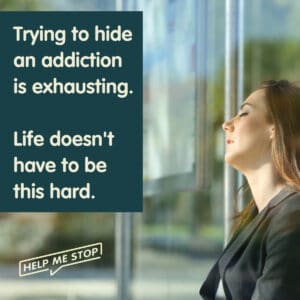 Trying to hide an addiction is exhausting